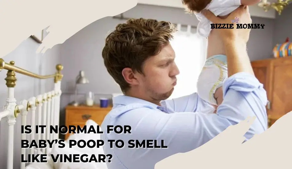 Is It Normal for Baby’s Poop to Smell like Vinegar? Bizzie Mommy