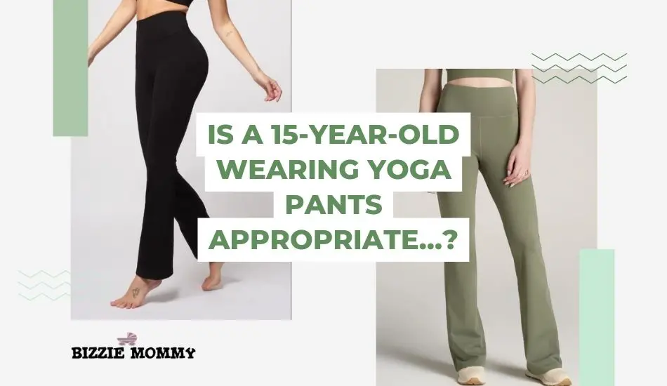 15 year old wearing yoga pants