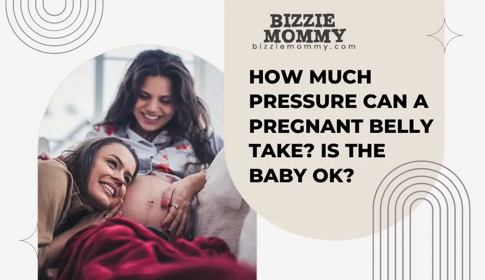 how much pressure can a pregnant belly take