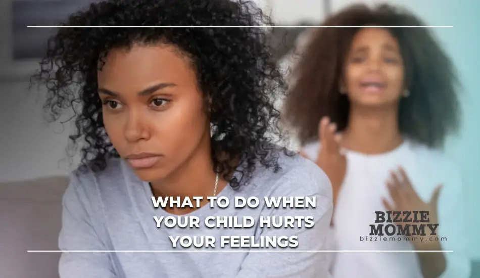 when-your-child-hurts-your-feelings